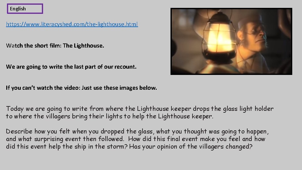 English https: //www. literacyshed. com/the-lighthouse. html Watch the short film: The Lighthouse. We are