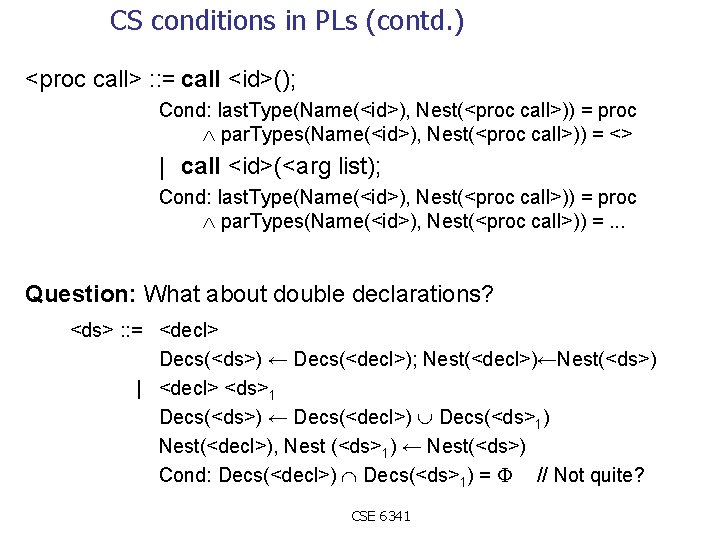 CS conditions in PLs (contd. ) <proc call> : : = call <id>(); Cond: