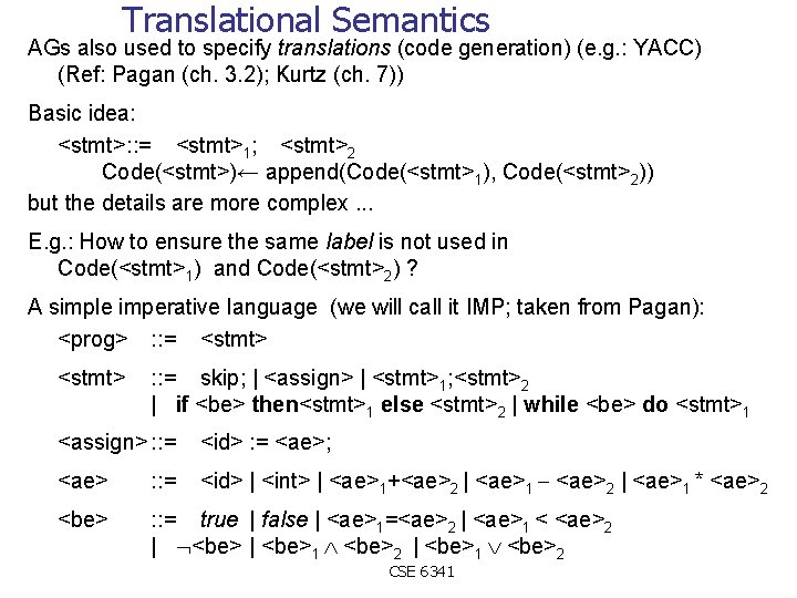 Translational Semantics AGs also used to specify translations (code generation) (e. g. : YACC)