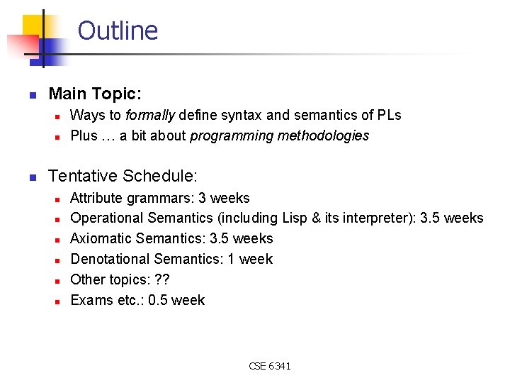 Outline n Main Topic: n n n Ways to formally define syntax and semantics