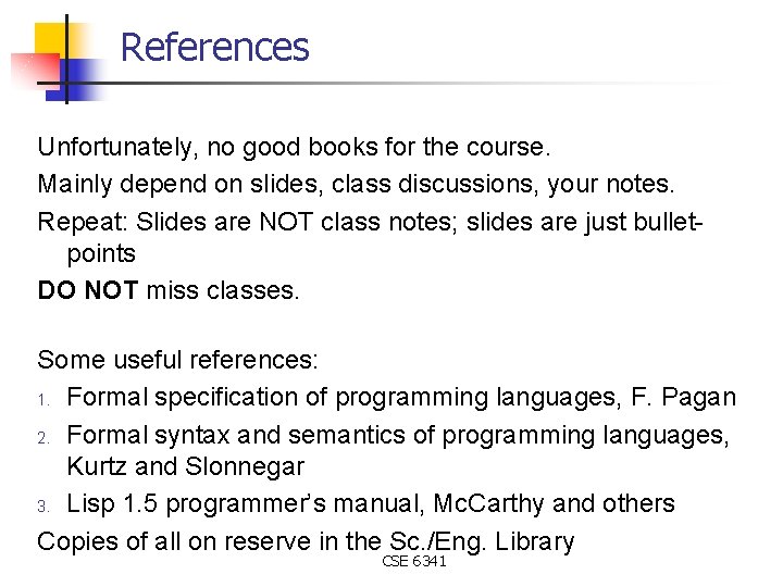 References Unfortunately, no good books for the course. Mainly depend on slides, class discussions,