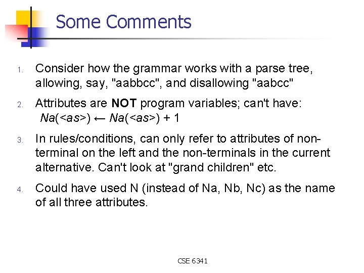 Some Comments 1. 2. 3. 4. Consider how the grammar works with a parse