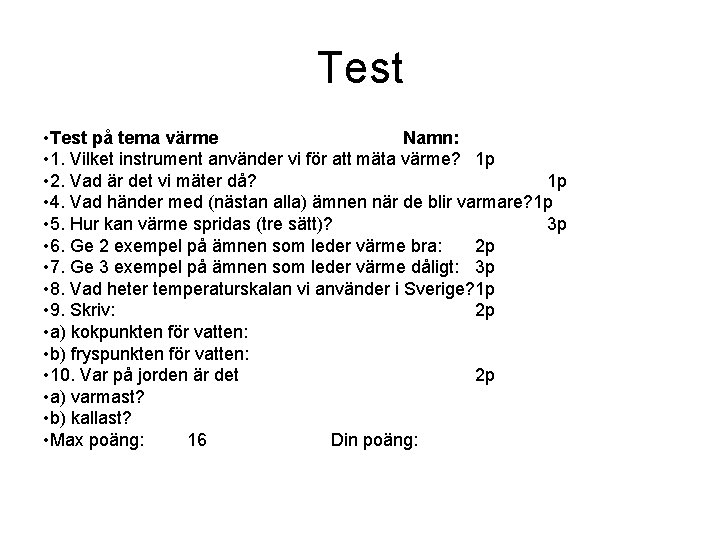 Test • Test på tema värme Namn: • 1. Vilket instrument använder vi för