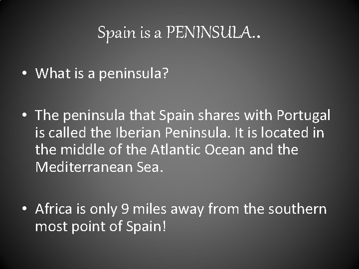 Spain is a PENINSULA. . • What is a peninsula? • The peninsula that