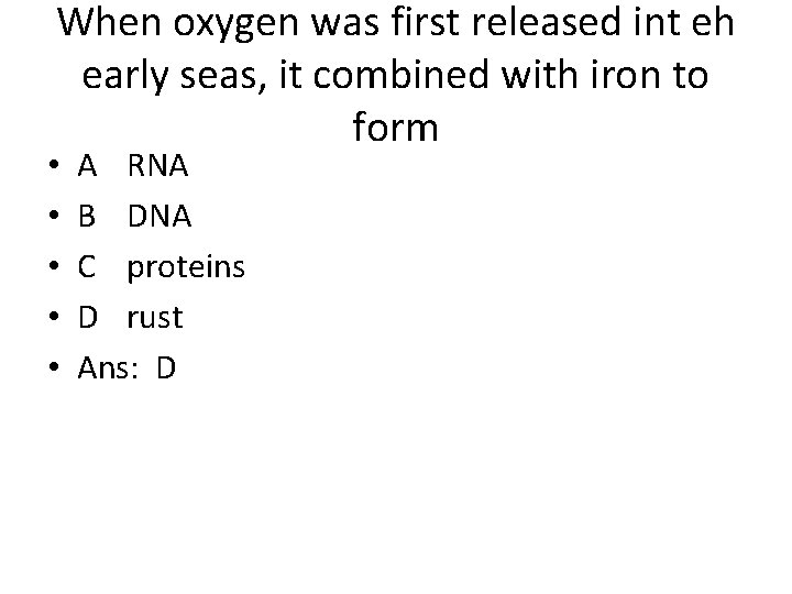 When oxygen was first released int eh early seas, it combined with iron to