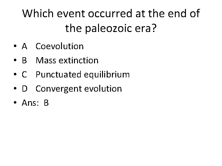 Which event occurred at the end of the paleozoic era? • • • A