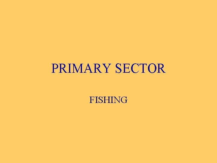 PRIMARY SECTOR FISHING 