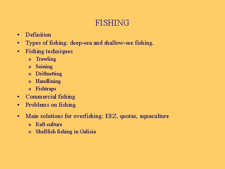 FISHING • Definition • Types of fishing: deep-sea and shallow-see fishing. • Fishing techniques