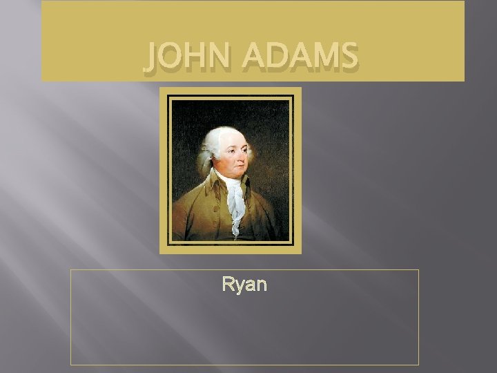 JOHN ADAMS Ryan 
