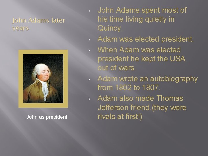  • John Adams later years • • John as president John Adams spent