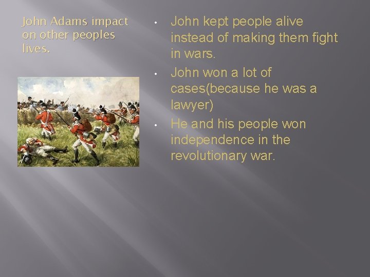 John Adams impact on other peoples lives. • • • John kept people alive