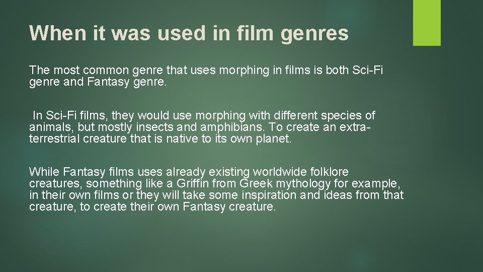 When it was used in film genres The most common genre that uses morphing