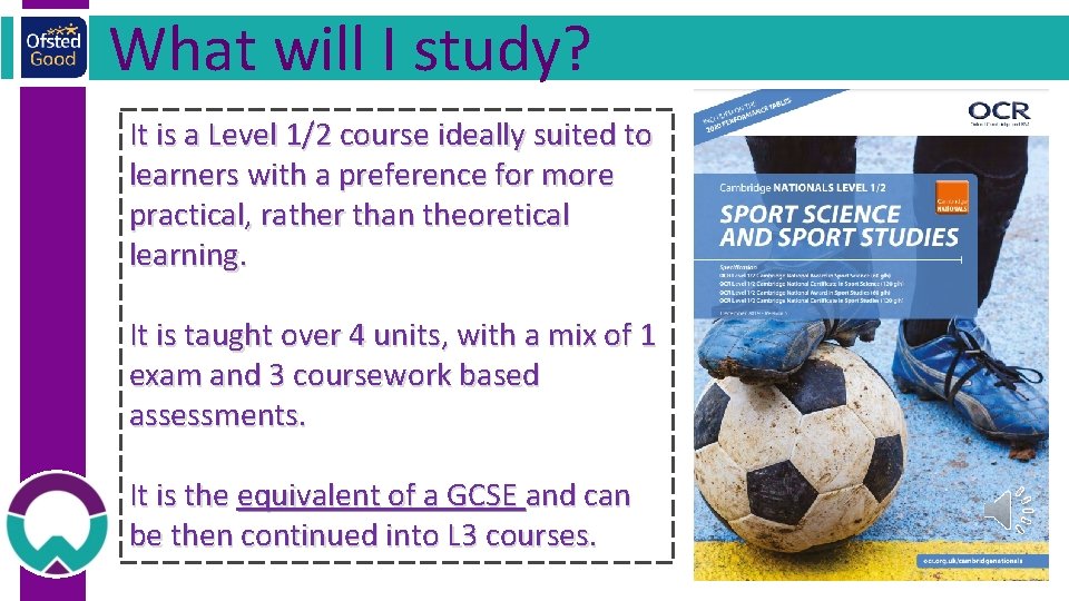 What will I study? It is a Level 1/2 course ideally suited to learners