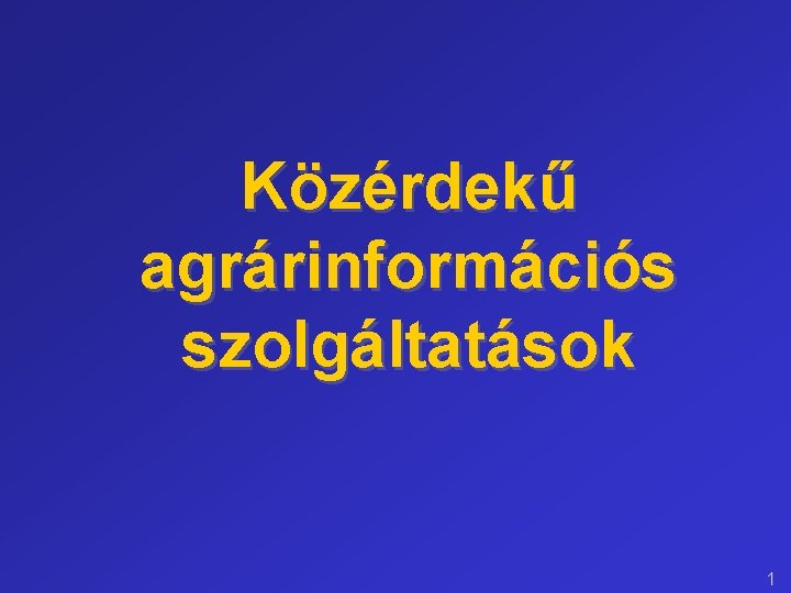 Közérdekű agrárinformációs szolgáltatások 1 