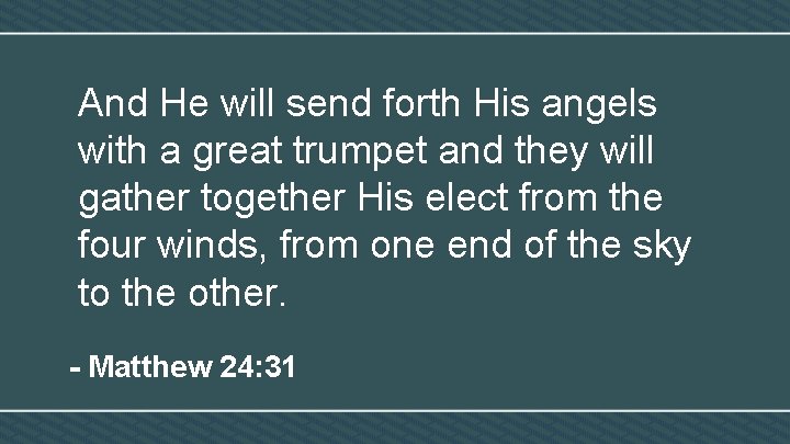 And He will send forth His angels with a great trumpet and they will