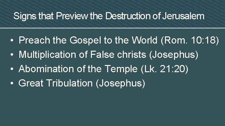 Signs that Preview the Destruction of Jerusalem • • Preach the Gospel to the
