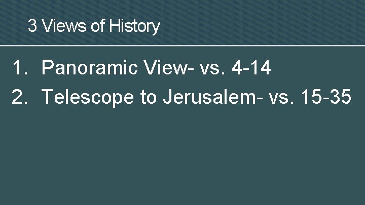 3 Views of History 1. Panoramic View- vs. 4 -14 2. Telescope to Jerusalem-