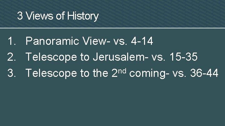 3 Views of History 1. Panoramic View- vs. 4 -14 2. Telescope to Jerusalem-