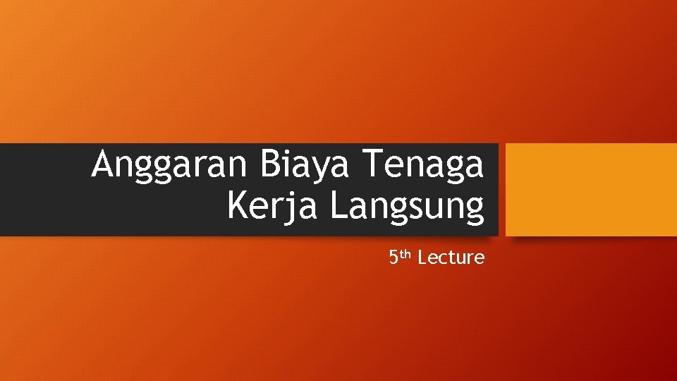 Anggaran Biaya Tenaga Kerja Langsung 5 th Lecture 