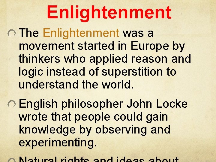 Enlightenment The Enlightenment was a movement started in Europe by thinkers who applied reason Enlightenment The Enlightenment was a movement started in Europe by thinkers who applied reason