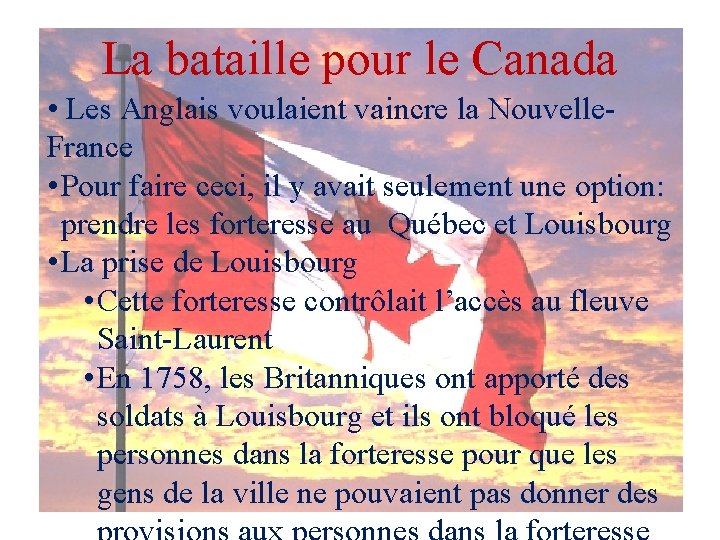 La bataille pour le Canada • Les Anglais voulaient vaincre la Nouvelle. France •