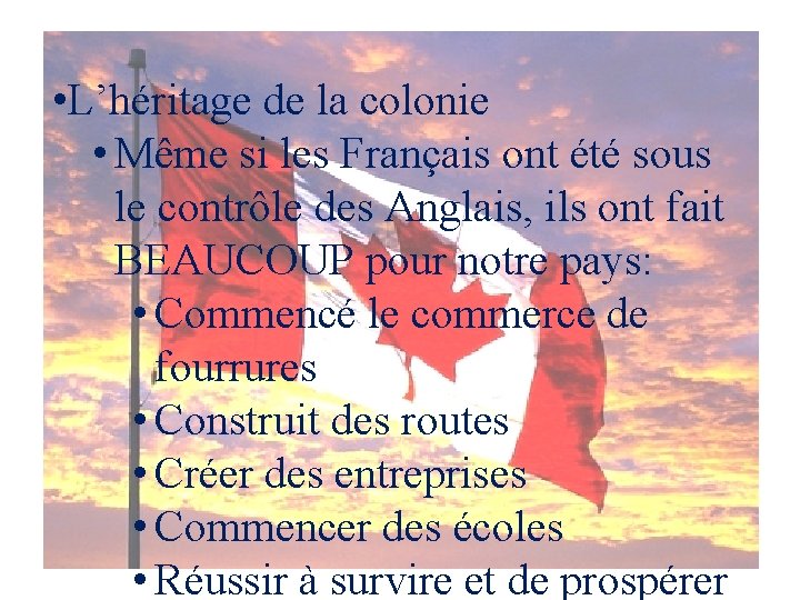  • L’héritage de la colonie • Même si les Français ont été sous