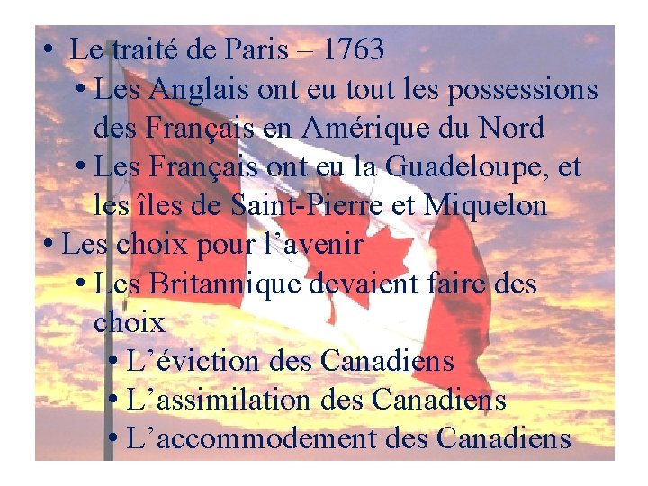  • Le traité de Paris – 1763 • Les Anglais ont eu tout