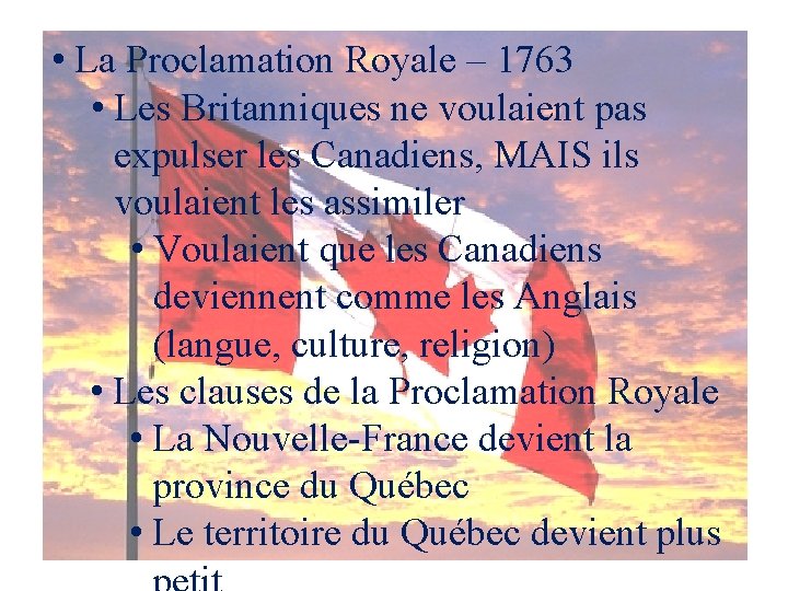  • La Proclamation Royale – 1763 • Les Britanniques ne voulaient pas expulser
