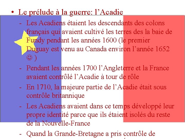  • Le prélude à la guerre: l’Acadie - Les Acadiens étaient les descendants