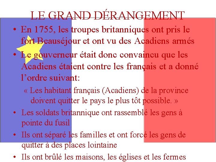 LE GRAND DÉRANGEMENT • En 1755, les troupes britanniques ont pris le fort Beauséjour