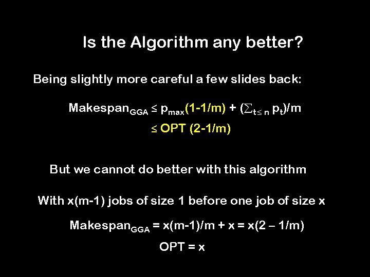 Is the Algorithm any better? Being slightly more careful a few slides back: Makespan.