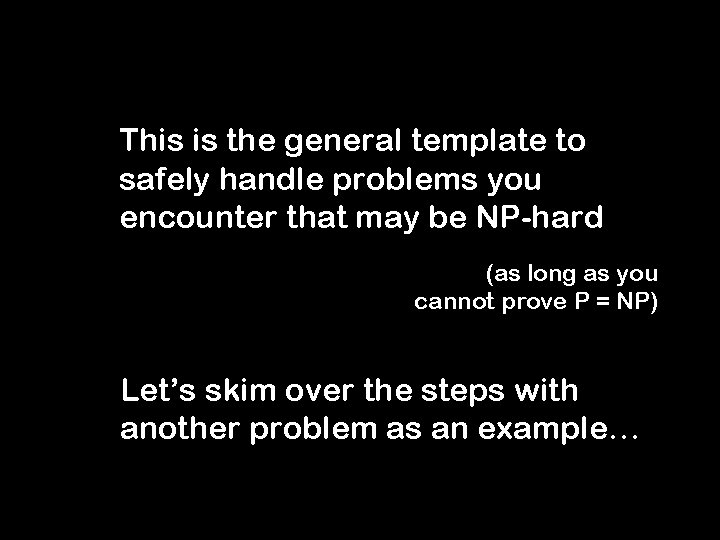 This is the general template to safely handle problems you encounter that may be