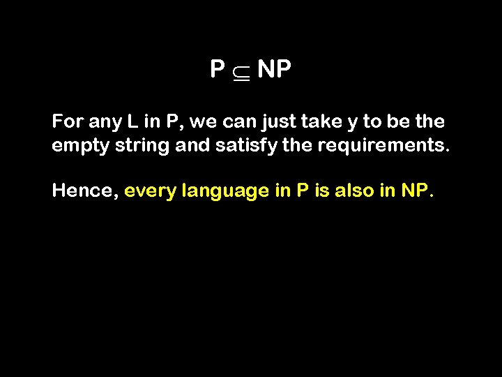 P NP For any L in P, we can just take y to be
