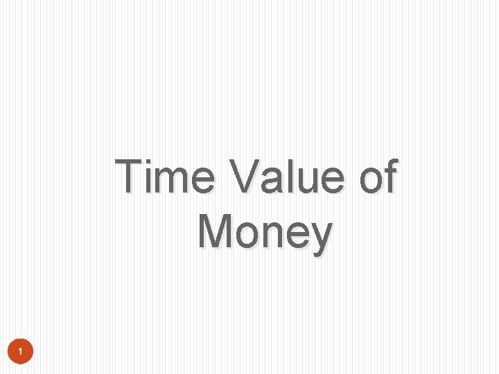 Time Value of Money 1 
