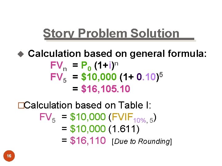 Story Problem Solution u Calculation based on general formula: FVn = P 0 (1+i)n