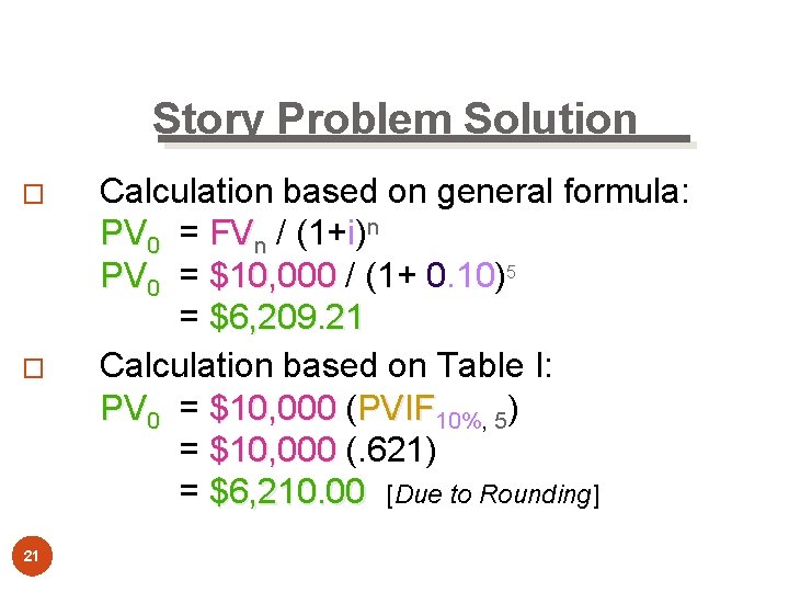 Story Problem Solution � � 21 Calculation based on general formula: PV 0 =