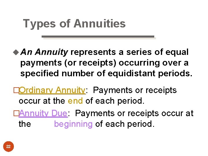 Types of Annuities u An Annuity represents a series of equal payments (or receipts)