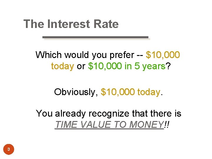 The Interest Rate Which would you prefer -- $10, 000 today or $10, 000