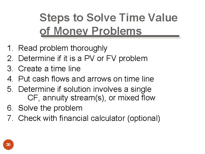 Steps to Solve Time Value of Money Problems 1. 2. 3. 4. 5. Read