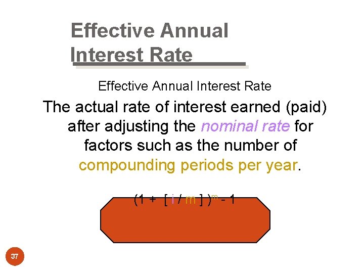 Effective Annual Interest Rate The actual rate of interest earned (paid) after adjusting the