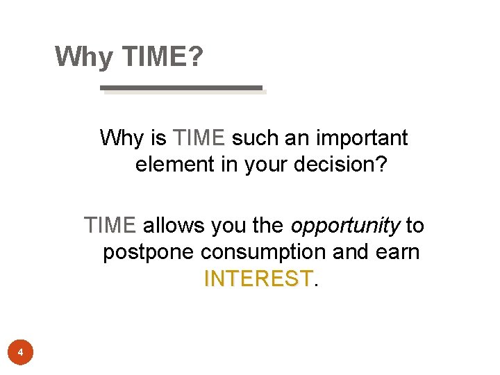 Why TIME? Why is TIME such an important element in your decision? TIME allows