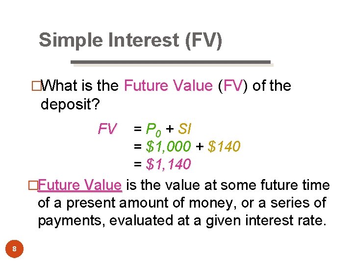 Simple Interest (FV) �What is the Future Value (FV) FV of the deposit? FV