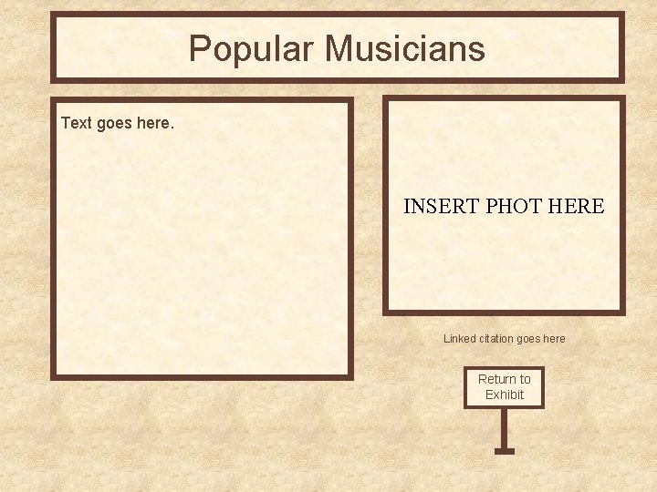Popular Musicians Text goes here. INSERT PHOT HERE Linked citation goes here Return to