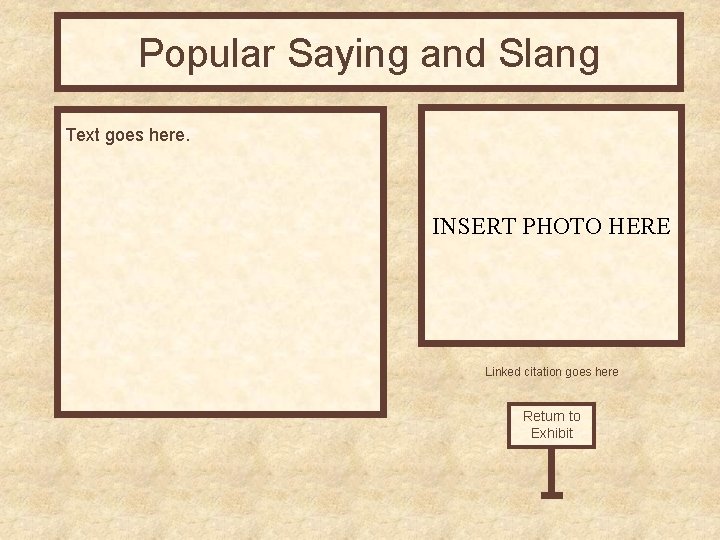 Popular Saying and Slang Text goes here. INSERT PHOTO HERE Linked citation goes here