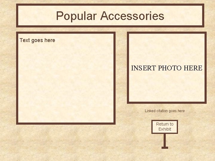 Popular Accessories Text goes here INSERT PHOTO HERE Linked citation goes here Return to