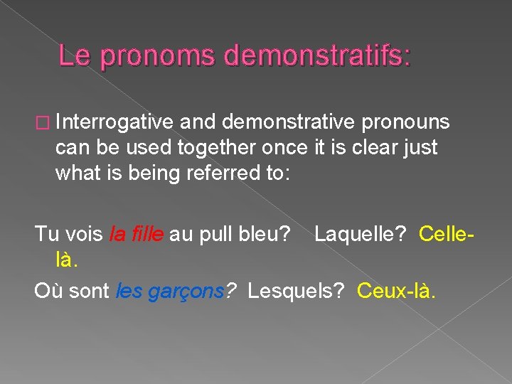 Le pronoms demonstratifs: � Interrogative and demonstrative pronouns can be used together once it