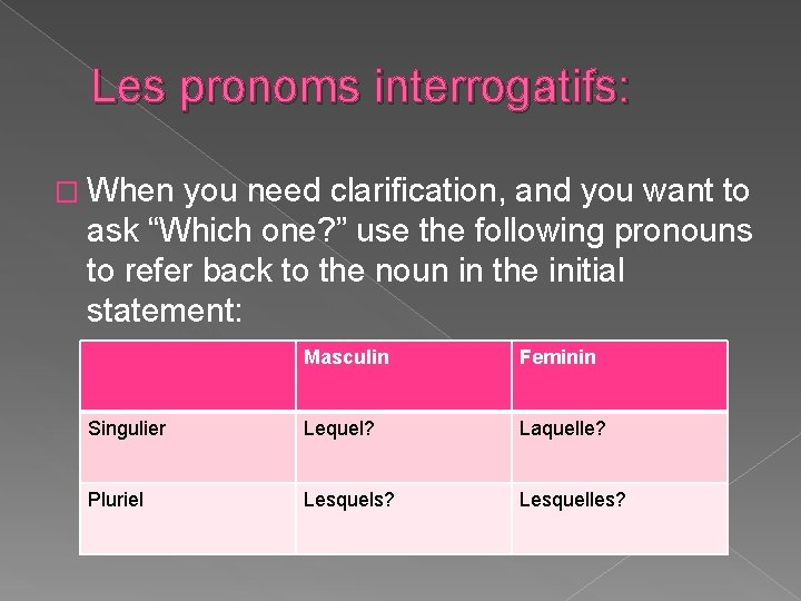 Les pronoms interrogatifs: � When you need clarification, and you want to ask “Which