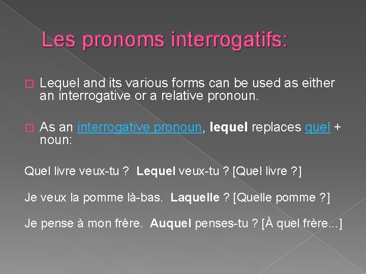 Les pronoms interrogatifs: � Lequel and its various forms can be used as either