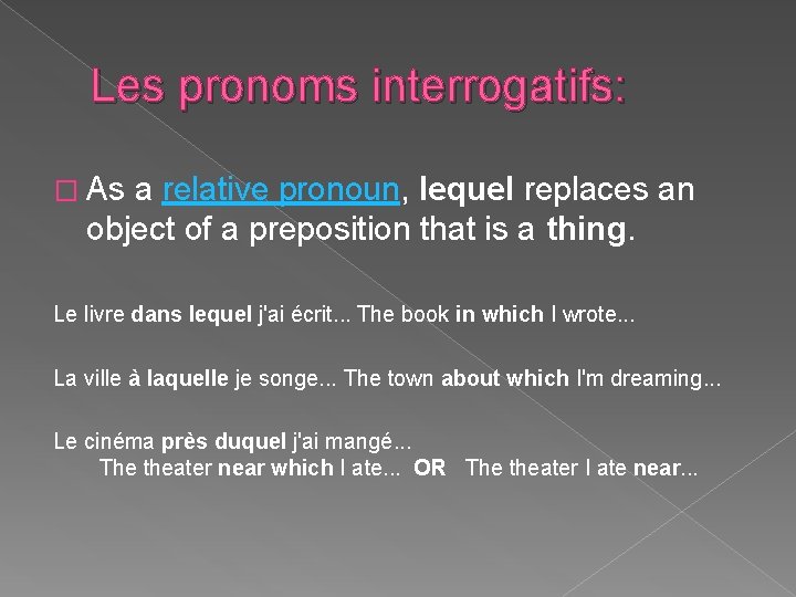 Les pronoms interrogatifs: � As a relative pronoun, lequel replaces an object of a