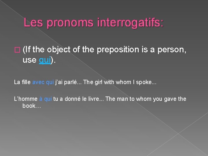 Les pronoms interrogatifs: � (If the object of the preposition is a person, use